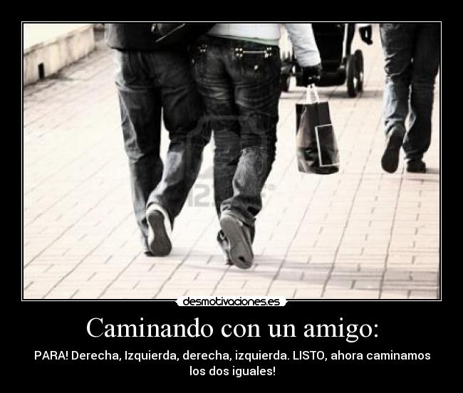 Caminando con un amigo: -
