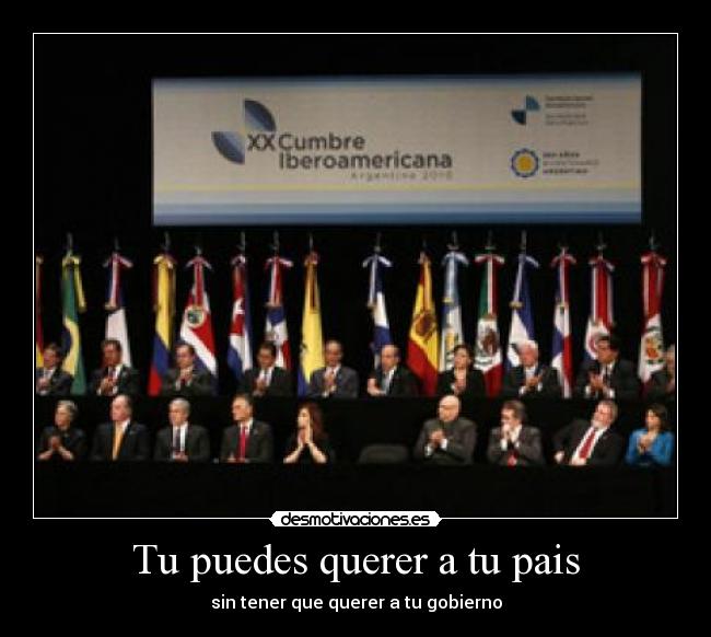 Tu puedes querer a tu pais - sin tener que querer a tu gobierno