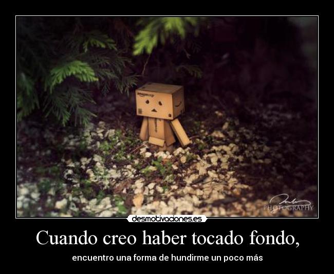 Cuando creo haber tocado fondo, - 