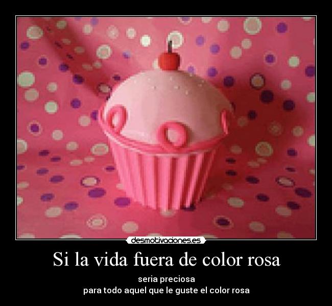 carteles vida vida fuera del color rosa desmotivaciones