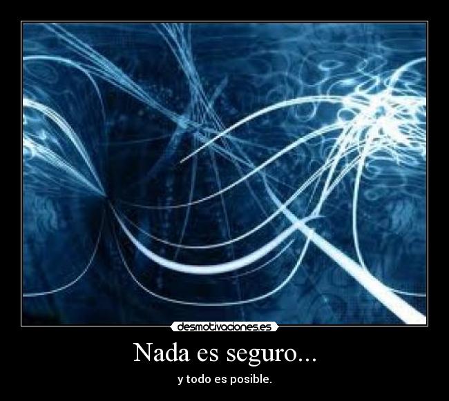 Nada es seguro... - 