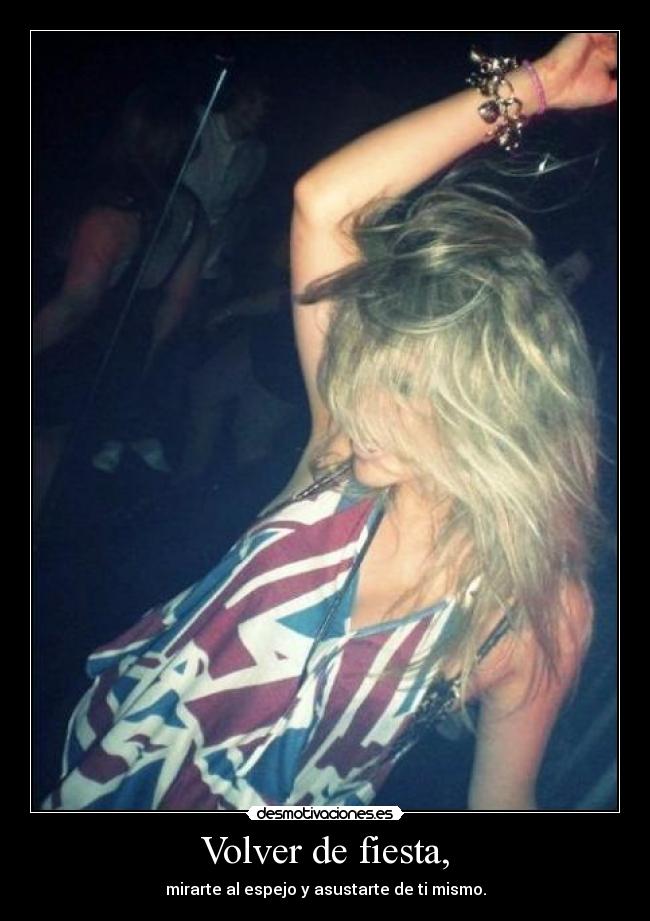 Volver de fiesta, - 