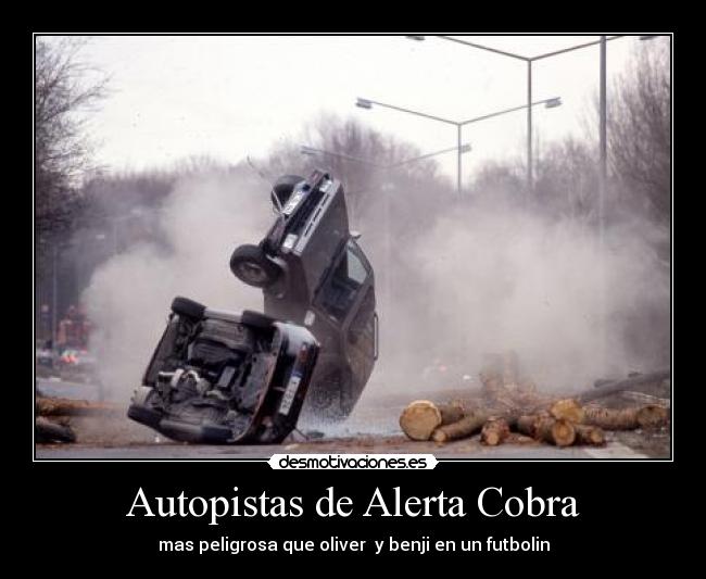 Autopistas de Alerta Cobra - mas peligrosa que oliver y benji en un futbolin