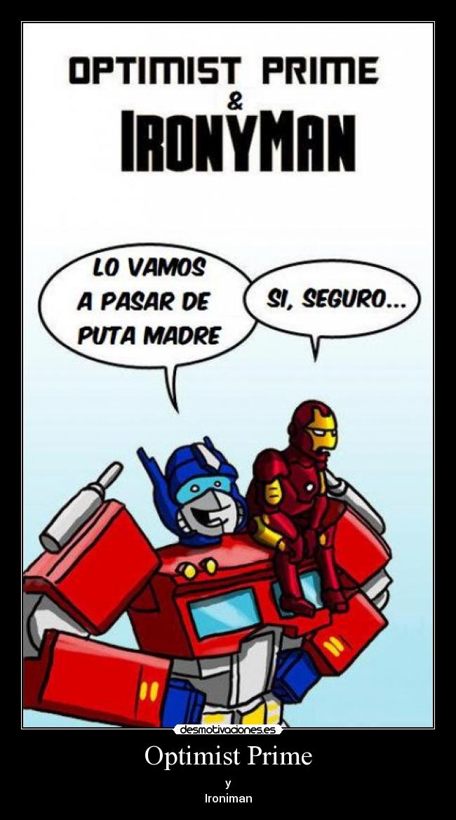Optimist Prime - y
Ironiman