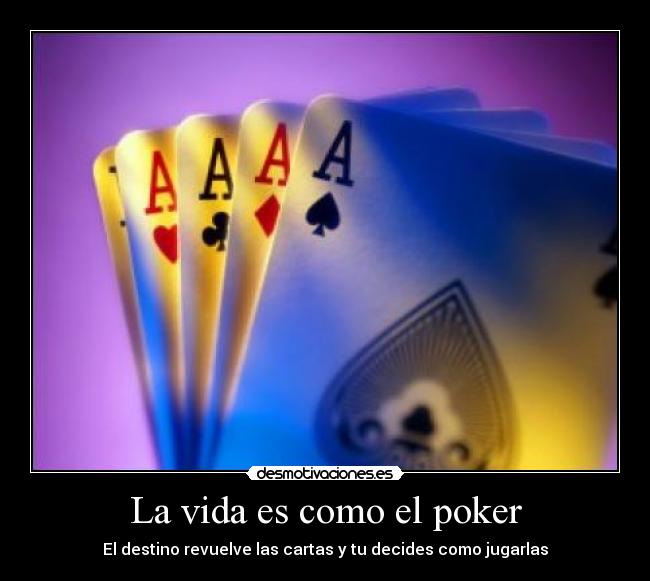 La vida es como el poker - 