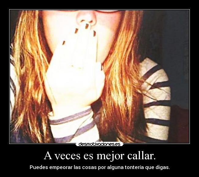 A veces es mejor callar. - 