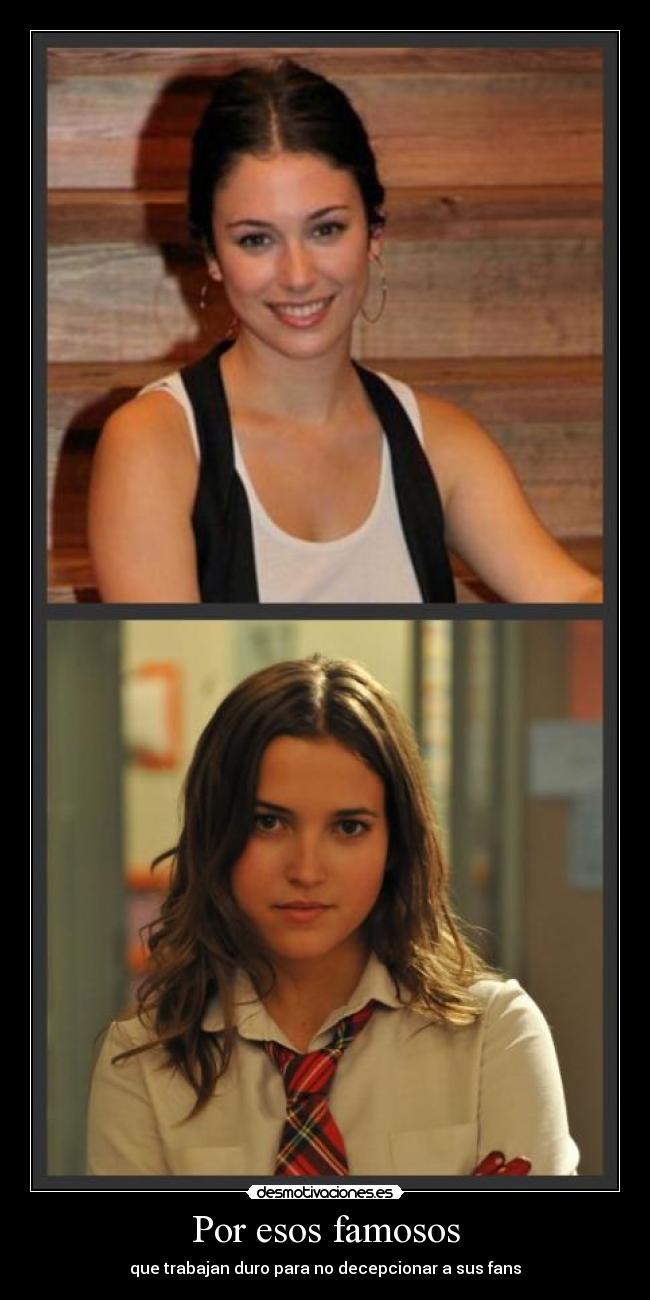 Por esos famosos - que trabajan duro para no decepcionar a sus fans