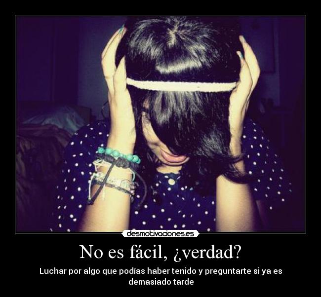 No es fácil, ¿verdad? -