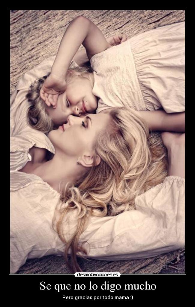 Se que no lo digo mucho -