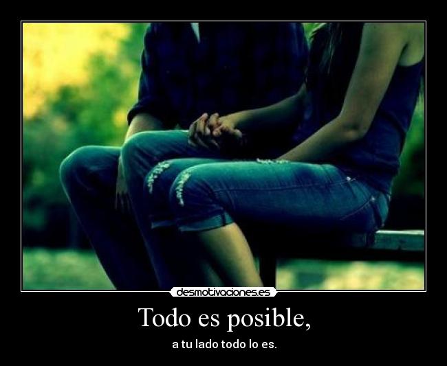 Todo es posible, -