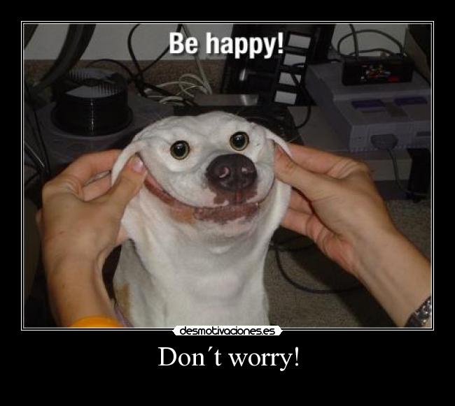 Don´t worry! -