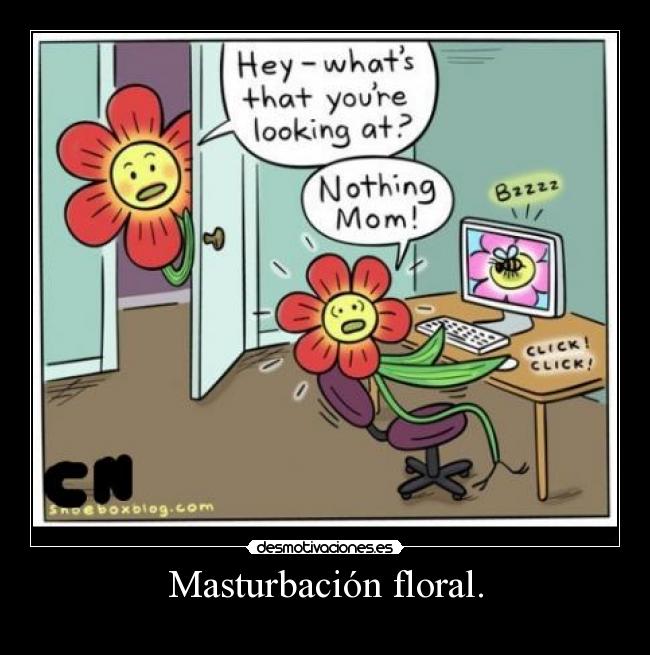Masturbación floral. -