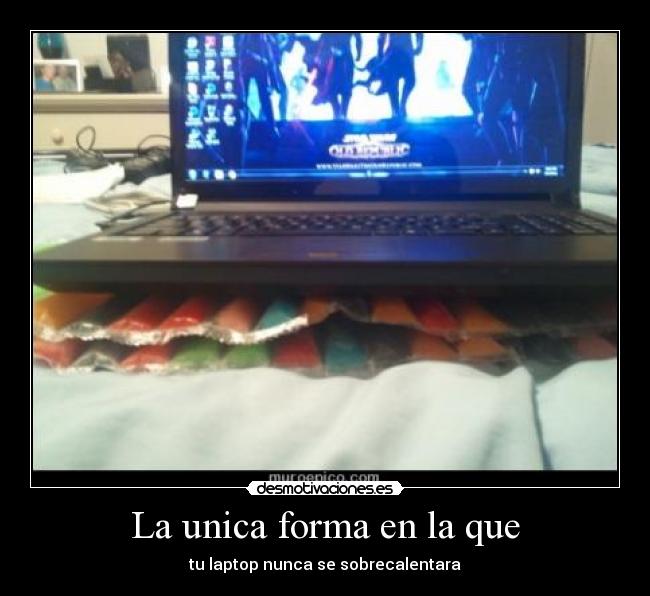 La unica forma en la que - tu laptop nunca se sobrecalentara