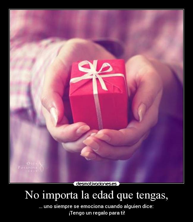 No importa la edad que tengas, - 