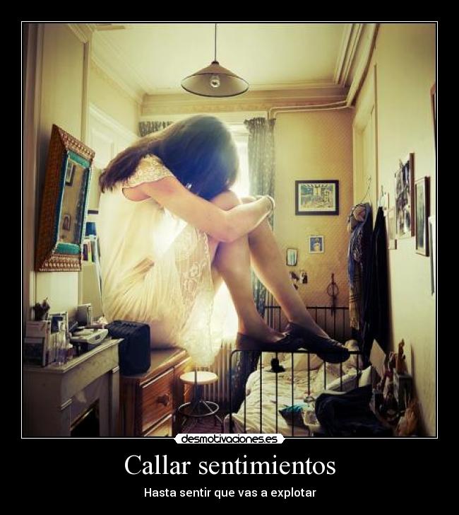 Callar sentimientos - Hasta sentir que vas a explotar