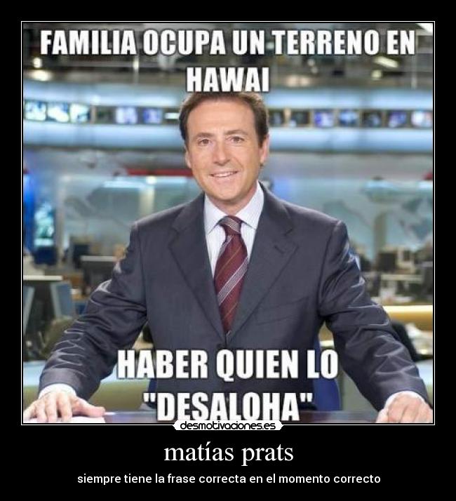 matías prats - siempre tiene la frase correcta en el momento correcto