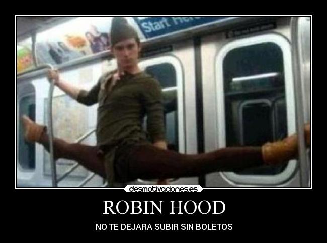 ROBIN HOOD - NO TE DEJARA SUBIR SIN BOLETOS