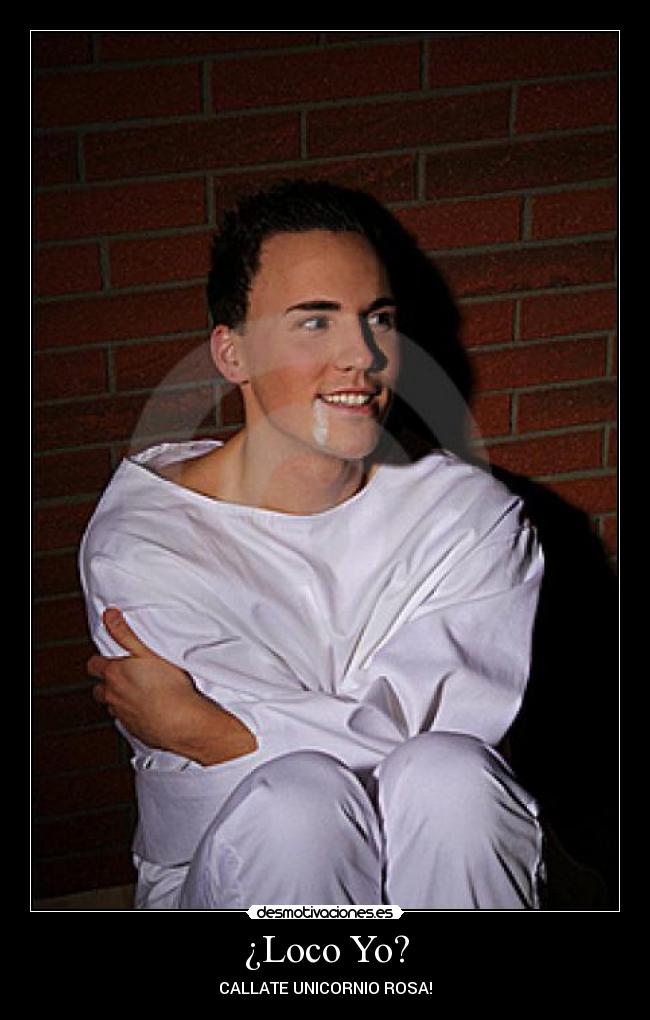 ¿Loco Yo? - CALLATE UNICORNIO ROSA!