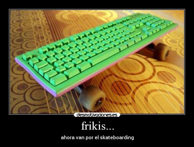 frikis... - 