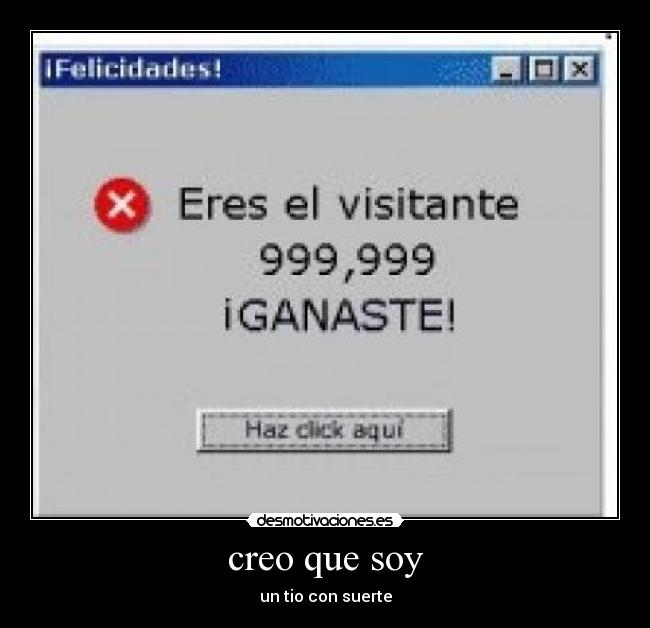creo que soy - un tio con suerte