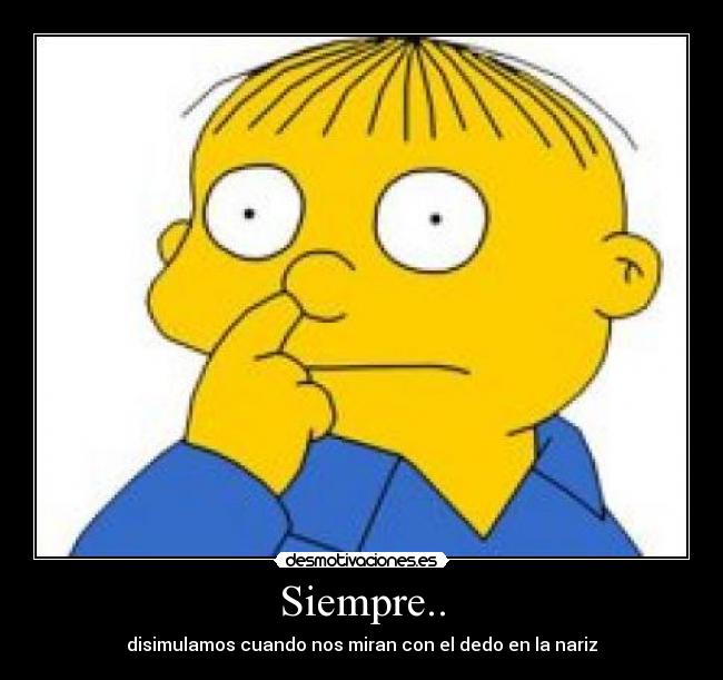 Siempre.. -