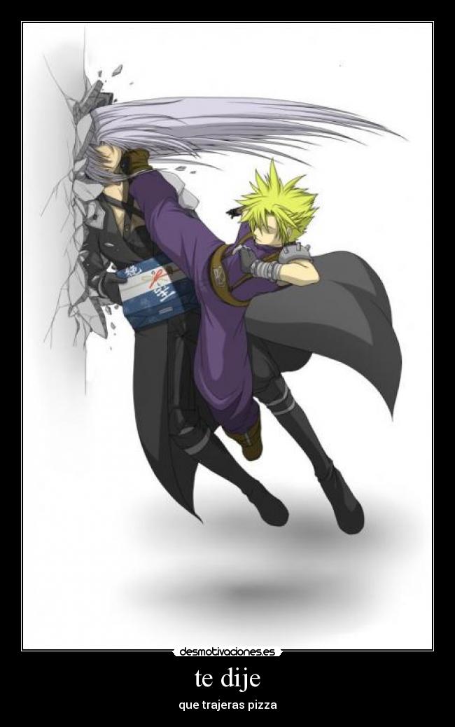 te dije - que trajeras pizza