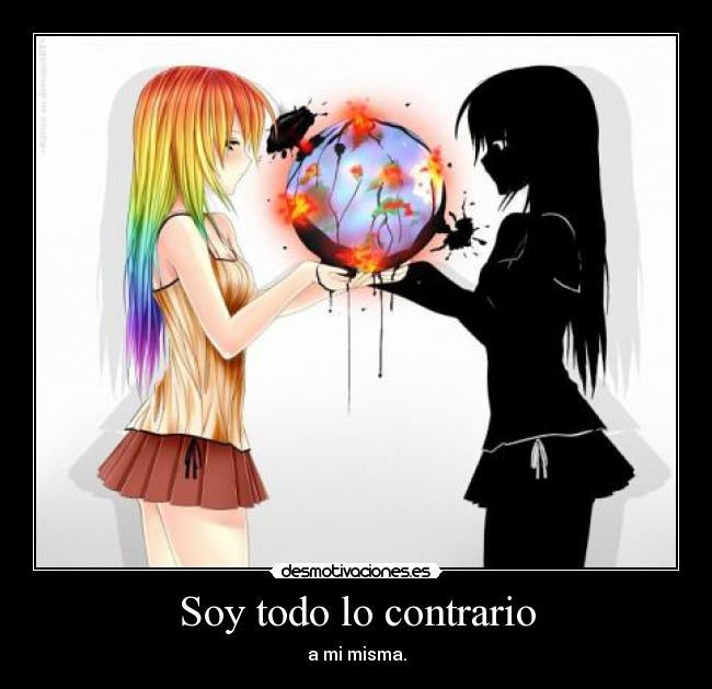 Soy todo lo contrario -