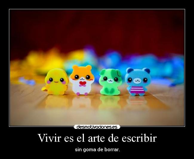 Vivir es el arte de escribir -