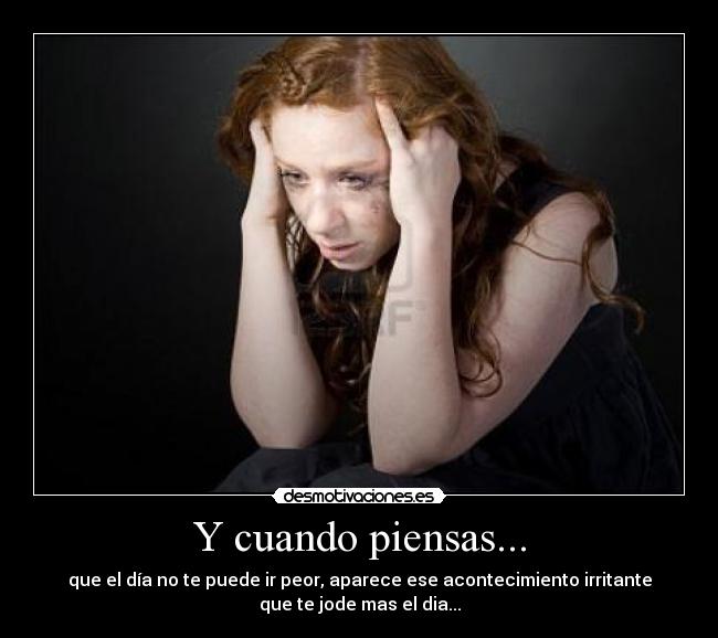 Y cuando piensas... - 
