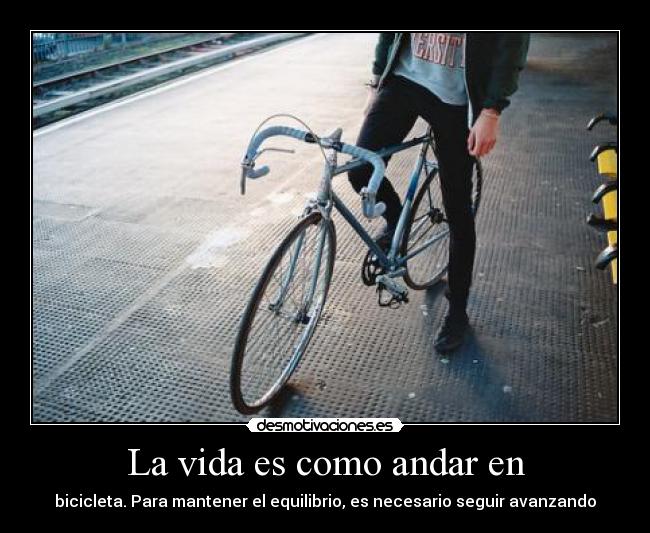 La vida es como andar en -