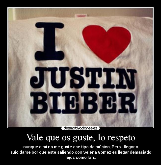 Vale que os guste, lo respeto - aunque a mi no me guste ese tipo de música, Pero.. llegar a
suicidarse por que este saliendo con Selena Gómez es llegar demasiado
lejos como fan..