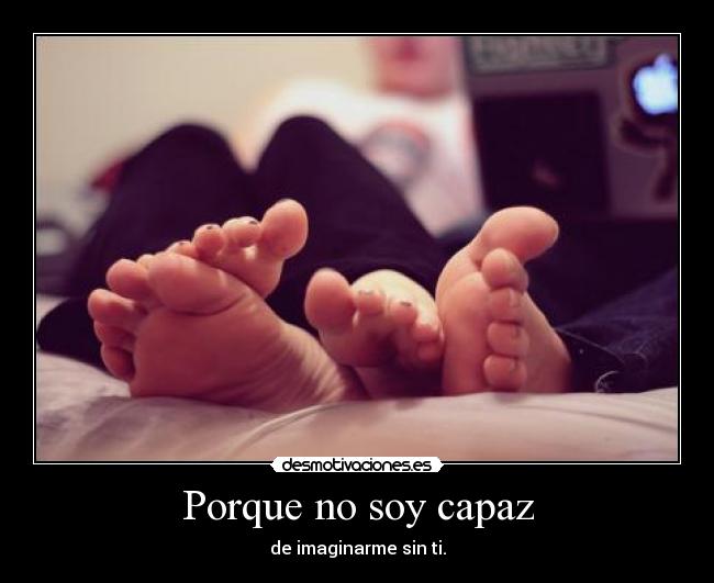 Porque no soy capaz - 