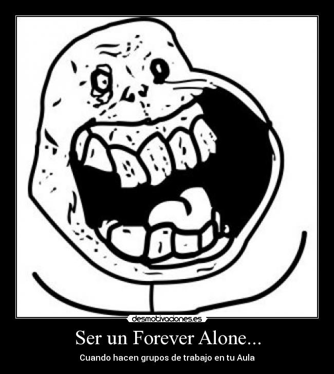 Ser un Forever Alone... - 