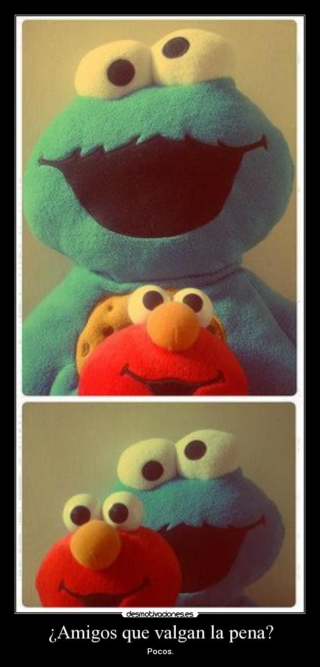 ¿Amigos que valgan la pena? -