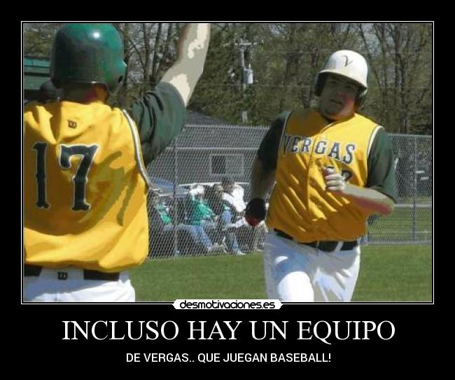 INCLUSO HAY UN EQUIPO -