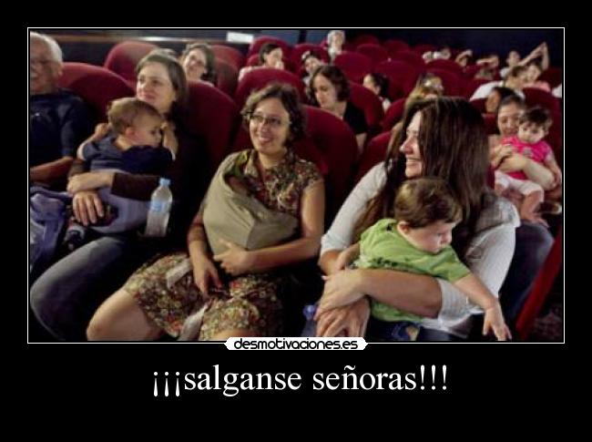 ¡¡¡salganse señoras!!! -