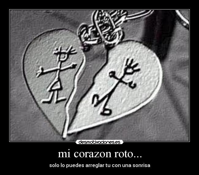 mi corazon roto... - solo lo puedes arreglar tu con una sonrisa