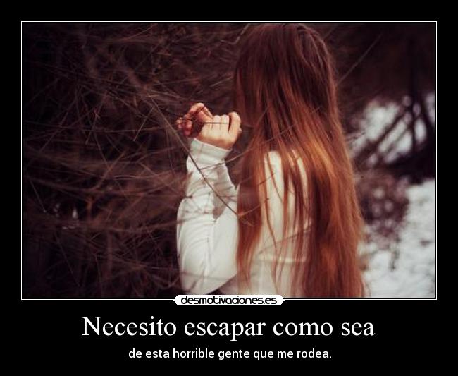 Necesito escapar como sea - 