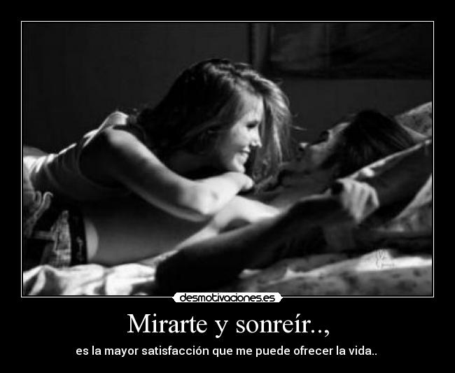Mirarte y sonreír.., -