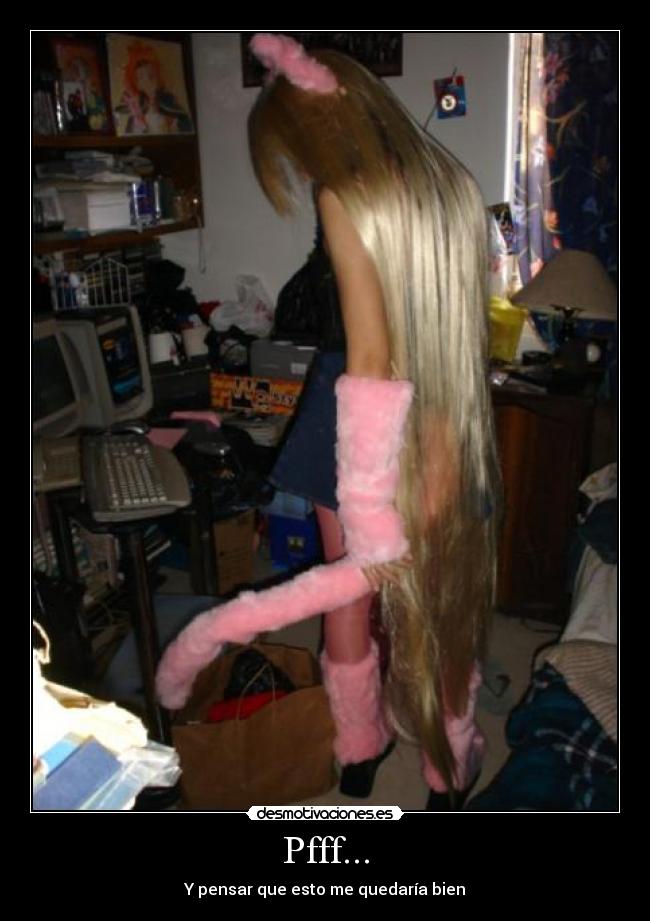 Pfff... - Y pensar que esto me quedaría bien