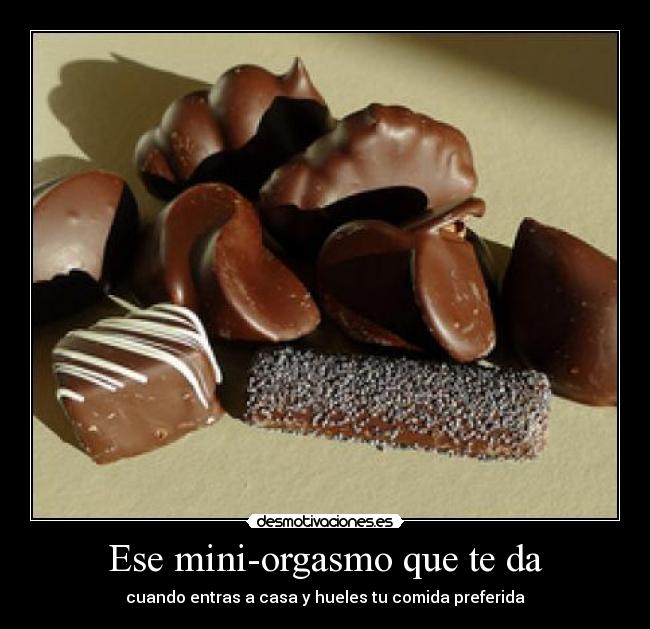 Ese mini-orgasmo que te da - cuando entras a casa y hueles tu comida preferida