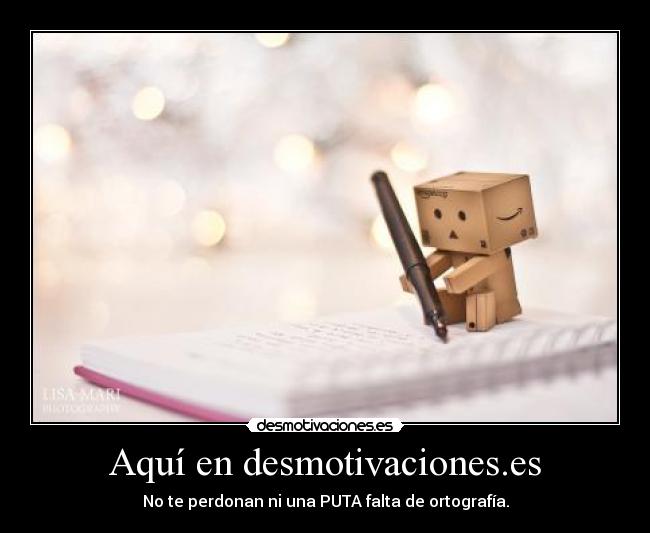 Aquí en desmotivaciones.es -