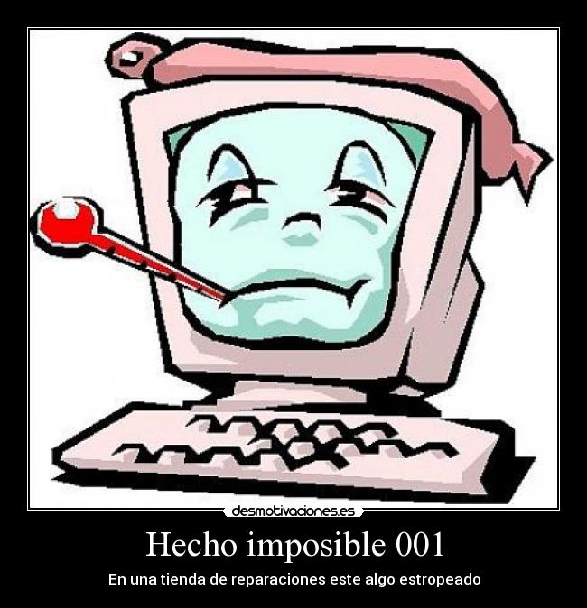 Hecho imposible 001 - En una tienda de reparaciones este algo estropeado