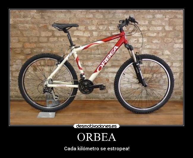 ORBEA - Cada kilómetro se estropea!
