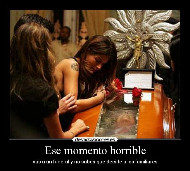 Ese momento horrible - vas a un funeral y no sabes que decirle a los familiares