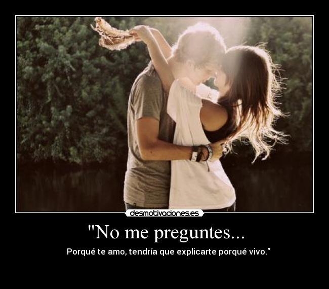 No me preguntes... - 