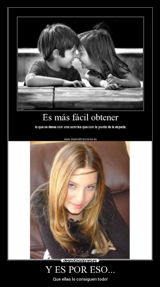 Y ES POR ESO... - Que ellas lo consiguen todo!