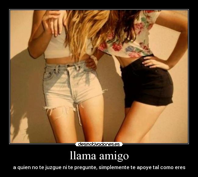 carteles llama amigo quien juzge pregunte simplemente apoye tal como eres desmotivaciones