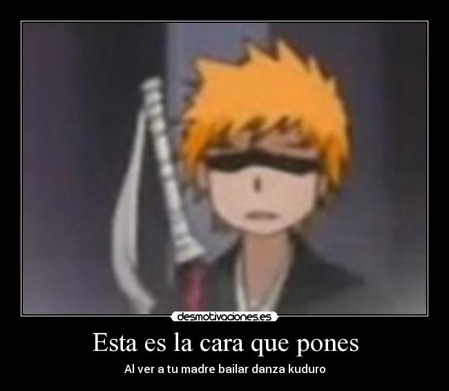 Esta es la cara que pones - Al ver a tu madre bailar danza kuduro