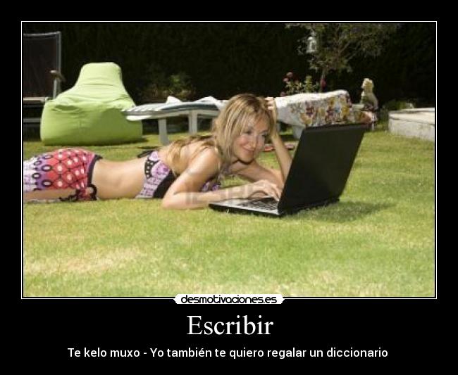Escribir - Te kelo muxo - Yo también te quiero regalar un diccionario